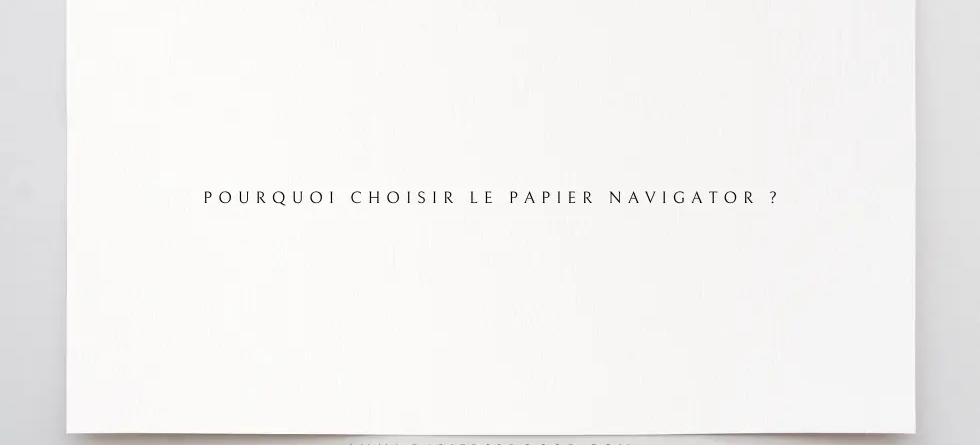 Pourquoi choisir le papier Navigator ?