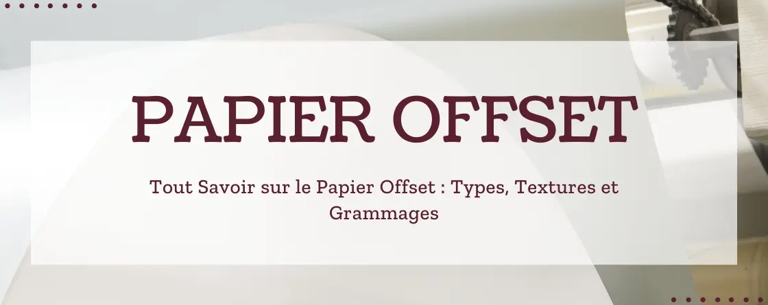 Tout Savoir sur le Papier Offset